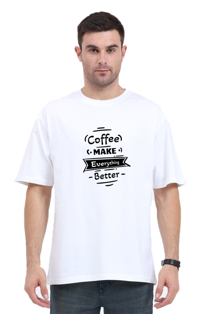 Coffee Makes Everything Better - Unisex T-Shirt