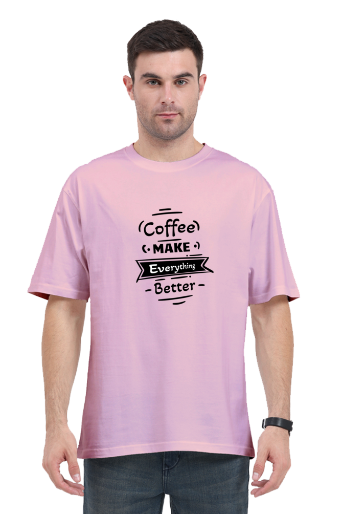 Coffee Makes Everything Better - Unisex T-Shirt