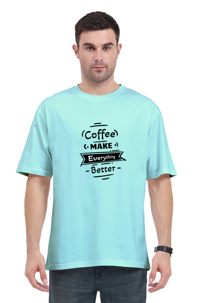 Coffee Makes Everything Better - Unisex T-Shirt