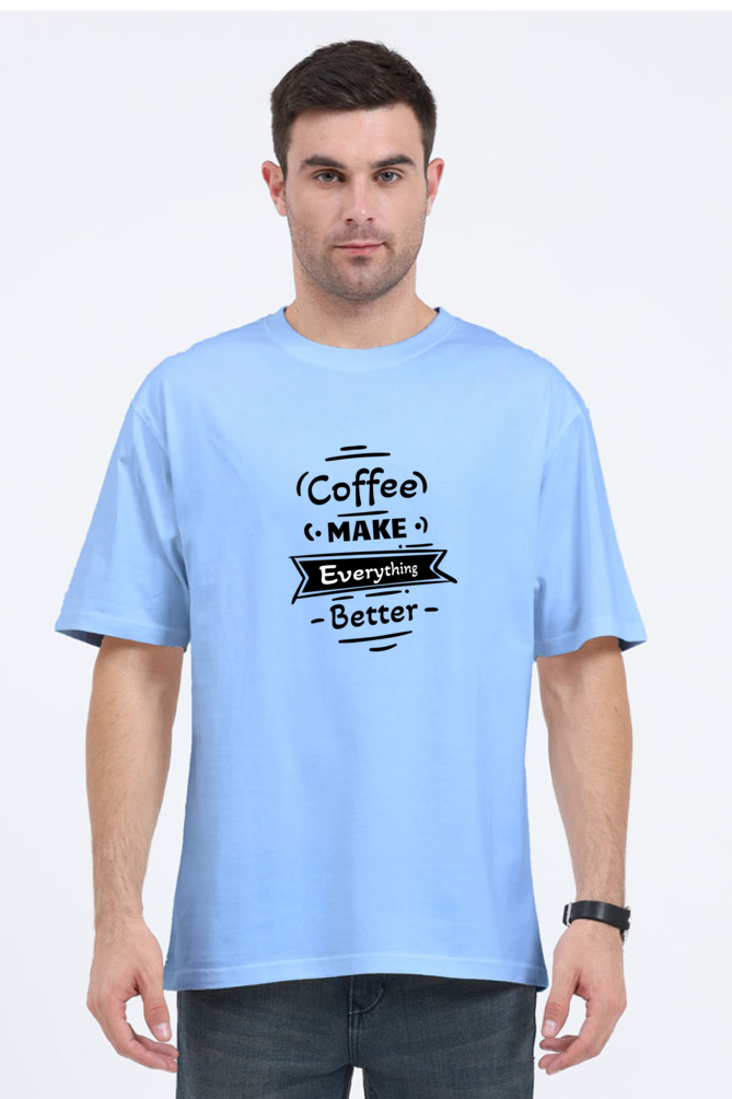 Coffee Makes Everything Better - Unisex T-Shirt